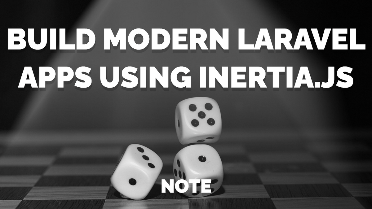 Build Modern Laravel Apps Using Inertia.js - Note